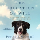 The Education of Will : A Mutual Memoir of a Woman and Her Dog - eAudiobook