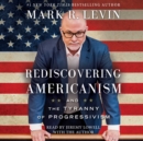 Rediscovering Americanism : And the Tyranny of Progressivism - eAudiobook