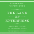 The Land of Enterprise : A Business History of the United States - eAudiobook