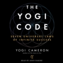 The Yogi Code : Seven Universal Laws of Infinite Success - eAudiobook