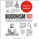Buddhism 101 : From Karma to the Four Noble Truths, Your Guide to Understanding the Principles of Buddhism - eAudiobook