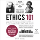 Ethics 101 : From Altruism and Utilitarianism to Bioethics and Political Ethics, an Exploration of the Concepts of Right and Wrong - eAudiobook