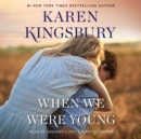 When We Were Young : A Novel - eAudiobook