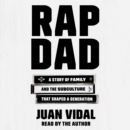 Rap Dad : A Story of Family and the Subculture That Shaped a Generation - eAudiobook