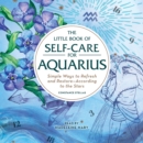 The Little Book of Self-Care for Aquarius : Simple Ways to Refresh and Restore-According to the Stars - eAudiobook