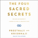 The Four Sacred Secrets : For Love and Prosperity, A Guide to Living in a Beautiful State - eAudiobook