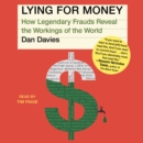 Lying For Money : How Legendary Frauds Reveal the Workings of the World - eAudiobook