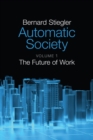 Automatic Society, Volume 1 : The Future of Work - eBook