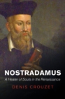 Nostradamus : A Healer of Souls in the Renaissance - Book
