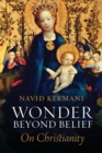 Wonder Beyond Belief : On Christianity - Book