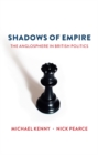 Shadows of Empire : The Anglosphere in British Politics - eBook