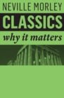 Classics : Why It Matters - Book