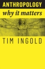 Anthropology : Why It Matters - Book