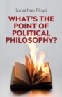 What's the Point of Political Philosophy? - Book
