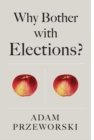 Why Bother With Elections? - eBook