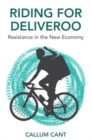 Riding for Deliveroo : Resistance in the New Economy - Book