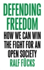 Defending Freedom : How We Can Win the Fight for an Open Society - Book