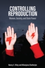 Controlling Reproduction : Women, Society, and State Power - Book
