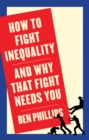 How to Fight Inequality : (and Why That Fight Needs You) - Book