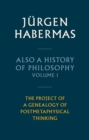 Also a History of Philosophy, Volume 1 : The Project of a Genealogy of Postmetaphysical Thinking - Book