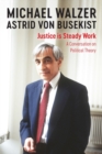 Justice is Steady Work : A Conversation on Political Theory - Book