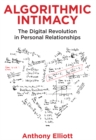 Algorithmic Intimacy : The Digital Revolution in Personal Relationships - eBook