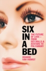 Six in a Bed : The Future of Love - from Sex Dolls and Avatars to Polyamory - Book