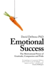 Emotional Success : The Motivational Power of Gratitude, Compassion and Pride - Book