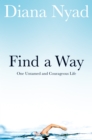 Find a Way : One Untamed and Courageous Life - eBook