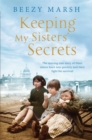 Keeping My Sisters' Secrets : A True Story of Sisterhood, Hardship, and Survival - Book