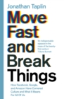Move Fast and Break Things : How Facebook, Google, and Amazon Have Cornered Culture and What It Means For All Of Us - Book