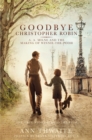 Goodbye Christopher Robin : A. A. Milne and the Making of Winnie-the-Pooh - Book
