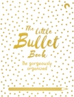 The Little Bullet Book : Be Gorgeously Organized - Book