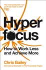 Hyperfocus : How to Work Less to Achieve More - eBook