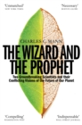 The Wizard and the Prophet : Two Groundbreaking Scientists and Their Conflicting Visions of the Future of Our Planet - eBook