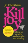 Killjoy : Taking on a macho media empire and winning - Book