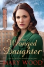 The Wronged Daughter : A Heart-Warming Wartime Saga - eBook