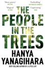 The People in the Trees : The Stunning First Novel from the Author of A Little Life - Book