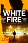 White Fire : A fast-paced espionage thriller from the Sunday Times bestselling co-author of The Private series by James Patterson - eBook