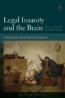 Legal Insanity and the Brain : Science, Law and European Courts - eBook