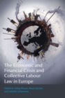 The Economic and Financial Crisis and Collective Labour Law in Europe - Book