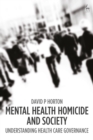 Mental Health Homicide and Society : Understanding Health Care Governance - Book