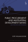 Public Procurement and Multilateral Development Banks : Law, Practice and Problems - eBook