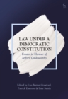 Law Under a Democratic Constitution : Essays in Honour of Jeffrey Goldsworthy - Book
