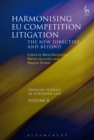 Harmonising EU Competition Litigation : The New Directive and Beyond - Book