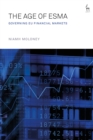 The Age of ESMA : Governing Eu Financial Markets - eBook