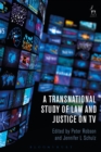 A Transnational Study of Law and Justice on TV - Book