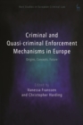 Criminal and Quasi-criminal Enforcement Mechanisms in Europe : Origins, Concepts, Future - eBook
