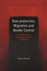 Data Protection, Migration and Border Control : The GDPR, the Law Enforcement Directive and Beyond - Book