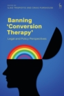 Banning  Conversion Therapy : Legal and Policy Perspectives - eBook